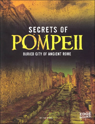 Secrets of Pompeii: Buried City of Ancient Rome (Archeological Mysteries)