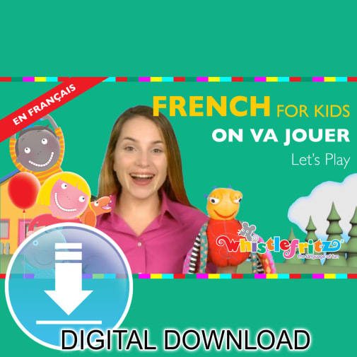 Whistlefritz French for Kids Video – On Va Jouer/Let’s Play (digital download)