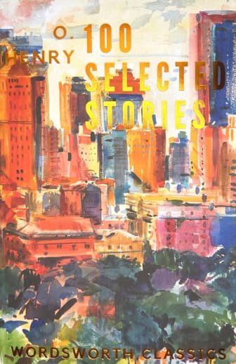 100 Selected Stories by O. Henry (Wordsworth Classics)