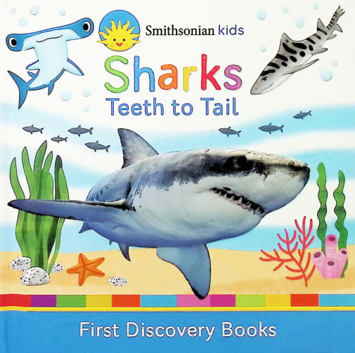 Sharks Teeth to Tail (Smithsonian Kids First Discovery Books)