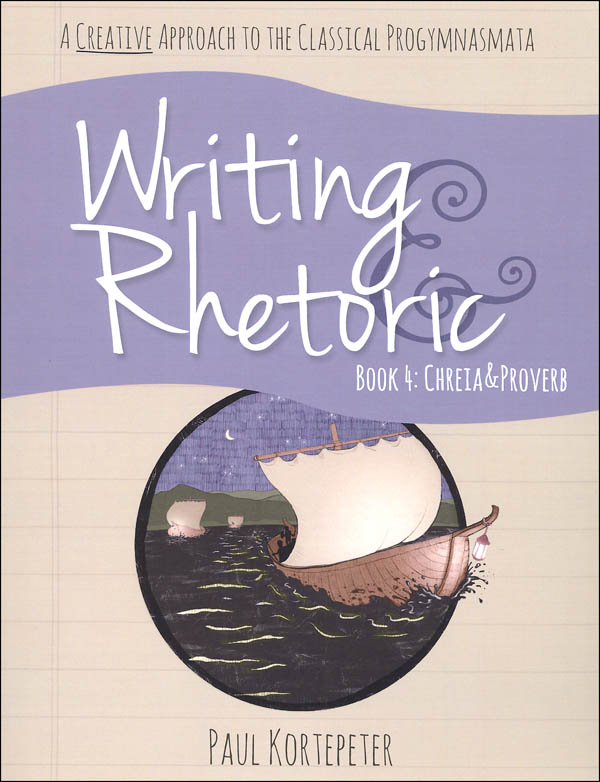 Writing & Rhetoric Book 4: Chreia & Proverb Student Edition