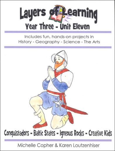 Layers Of Learning Unit 3-11: Conquistadors, Baltic States, Igneous Rocks, Creative Kids