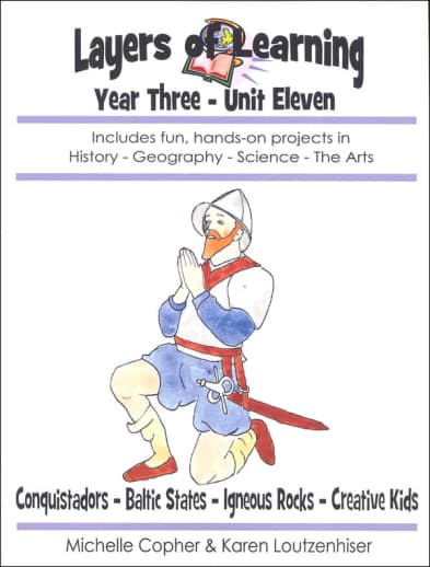 Layers Of Learning Unit 3-11: Conquistadors, Baltic States, Igneous Rocks, Creative Kids