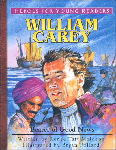William Carey: Bearer of Good News (Heroes for Young Readers)