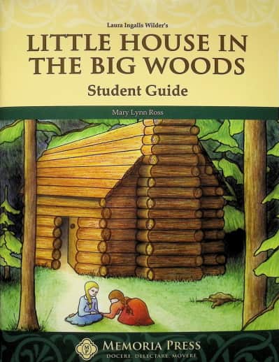Little House in the Big Woods Student Guide | Memoria Press
