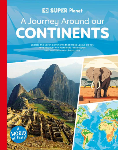 Journey Around Our Continents (DK Super Planet)