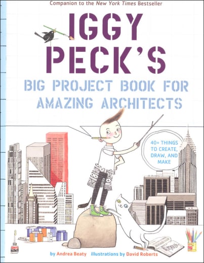 Iggy Peck's Big Project Book for Amazing Architects
