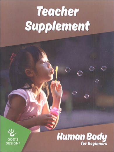 Human Body for Beginners Teacher Supplement (God's Design for Life for Beginners)