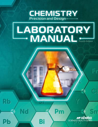 Abeka Chemistry: Precision and Design Laboratory Manual (4th Edition)
