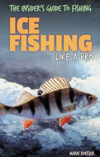 Ice Fishing Like a Pro (Insider's Guide to Fishing)