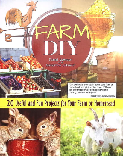 Farm DIY: 20 Useful and Fun Projects for Your Farm or Homestead