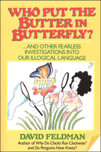 Who Put the Butter in Butterfly by David Feldman