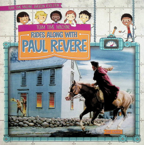 Team Time Machine Rides Along with Paul Revere (Team Time Machine: American Revolution)
