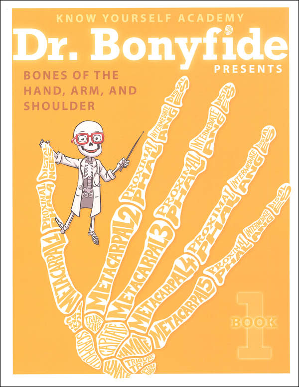 Dr. Bonyfide Presents Bones of the Hand, Arm, and Shoulder