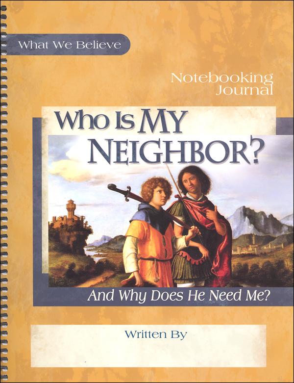 Who Is My Neighbor? (And Why Does He Need Me?) Volume 3 Notebooking Journal