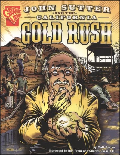 John Sutter and Calif Gold Rush (Graphic Lib)
