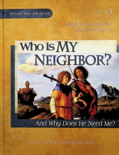 Who Is My Neighbor? (And Why Does He Need Me?) Volume 3