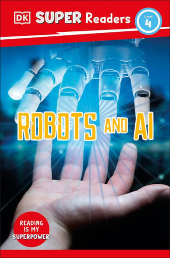 Robots and AI (DK Super Reader Level 4)