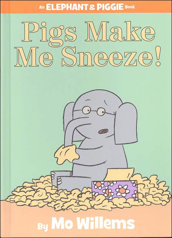 Pigs Make Me Sneeze! (Elephant and Piggie Book)
