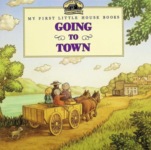 My First Little House Books: Going to Town