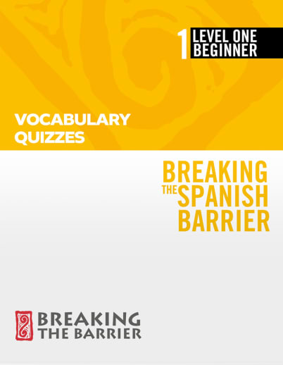 Breaking the Spanish Barrier Level 1/Beginner Vocabulary Quizzes