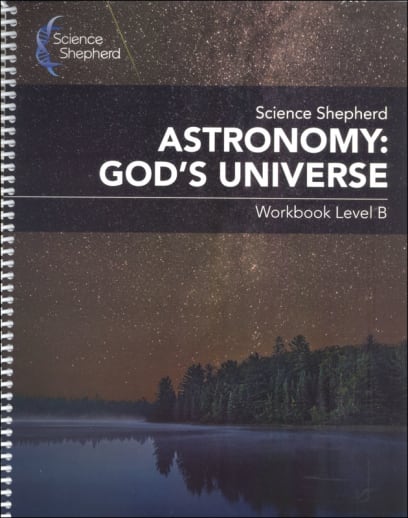 Science Shepherd Astronomy: God's Universe Workbook Level B