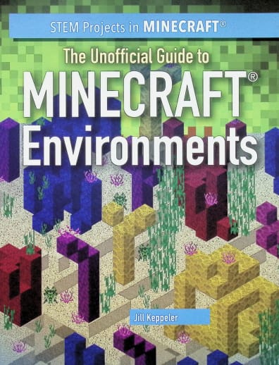 Unofficial Guide to Minecraft Environments (STEM Projects in Minecraft)