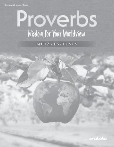 Abeka Proverbs: Wisdom for Your Worldview Quiz and Test Book