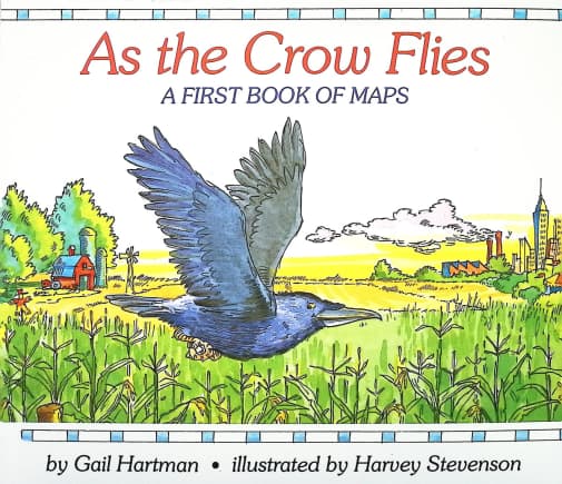 As the Crow Flies: A First Book of Maps by Gail Hartman
