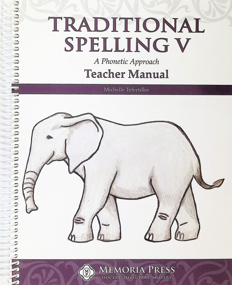 Memoria Press Traditional Spelling 5 Teacher Manual Memoria Press Traditional Spelling 5 Teacher Manual
