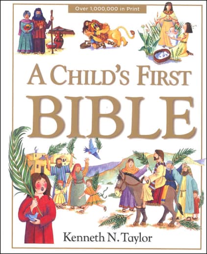 A Child's First Bible by Kenneth N. Taylor