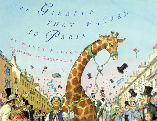 The Giraffe that Walked to Paris by Nancy Milton