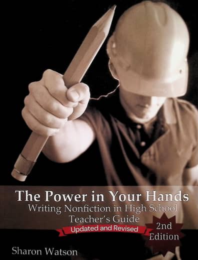 Power in Your Hands: Writing Nonfiction in High School Teacher's Guide Updated and Revised 2nd Edition