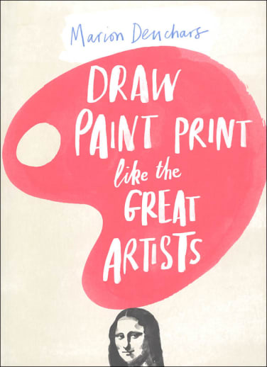 Draw Paint Print like the Great Artists