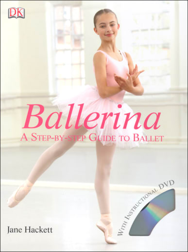 Ballerina: Step-By-Step Guide to Ballet