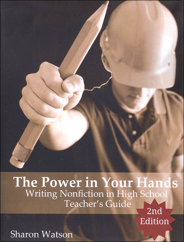 Power in Your Hands: Writing Nonfiction in High School Teacher's Guide ...