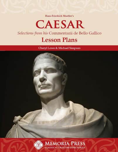 Mueller's Caesar: Selections from De Bello Gattico Lesson Plans | Memoria Press