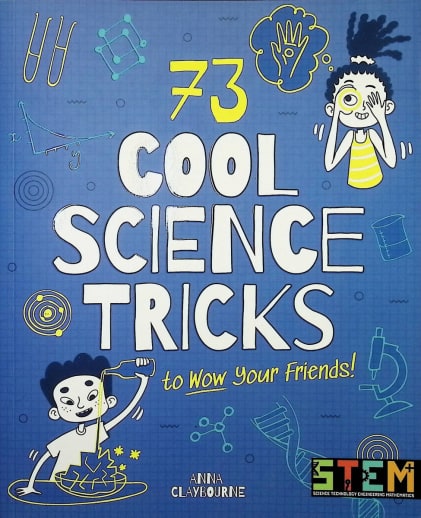 73 Cool Science Tricks to Wow Your Friends