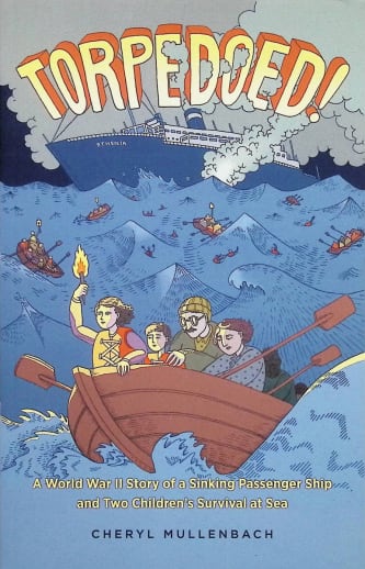 Torpedoed!: A World War II Story of a Sinking Passenger Ship and Two Children's Survival at Sea