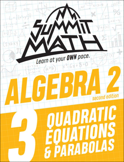 Summit Math Algebra 2 Book 3: Quadratic Equations & Parabolas (2nd Edition)