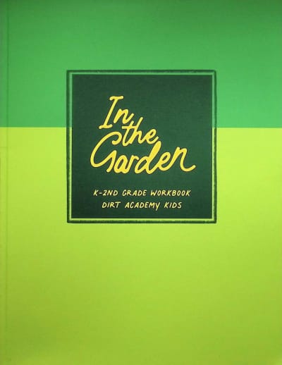 In the Garden K-2nd Grade Workbook (Dirt Academy Kids)