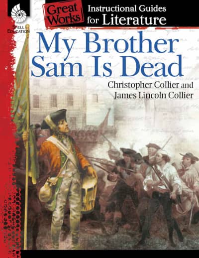 My Brother Sam Is Dead: Great Works Instructional Guide for Literature