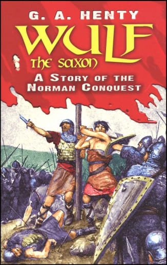 Wulf the Saxon: A Story of the Norman Conquest by G. A. Henty