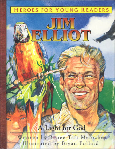 Jim Elliot: Light for God (Heroes for Young Readers)