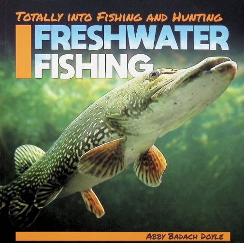 Freshwater Fishing (Totally Into Fishing and Hunting)