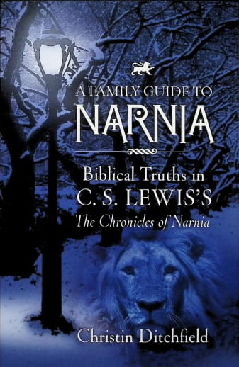 A Family Guide to Narnia by Christin Ditchfield