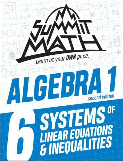 Summit Math Algebra 1 Book 6: Systems of Linear Equations & Inequalities (2nd Edition)