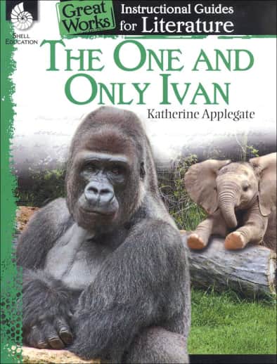 The One and Only Ivan: Great Works Instructional Guides for Literature