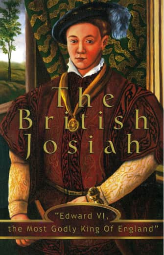 Edward VI, the British Josiah (Abeka Heroes of the Faith Series)
