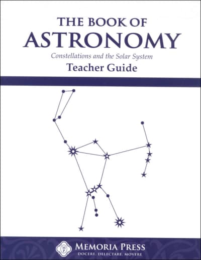 Memoria Press Book of Astronomy Teacher Guide